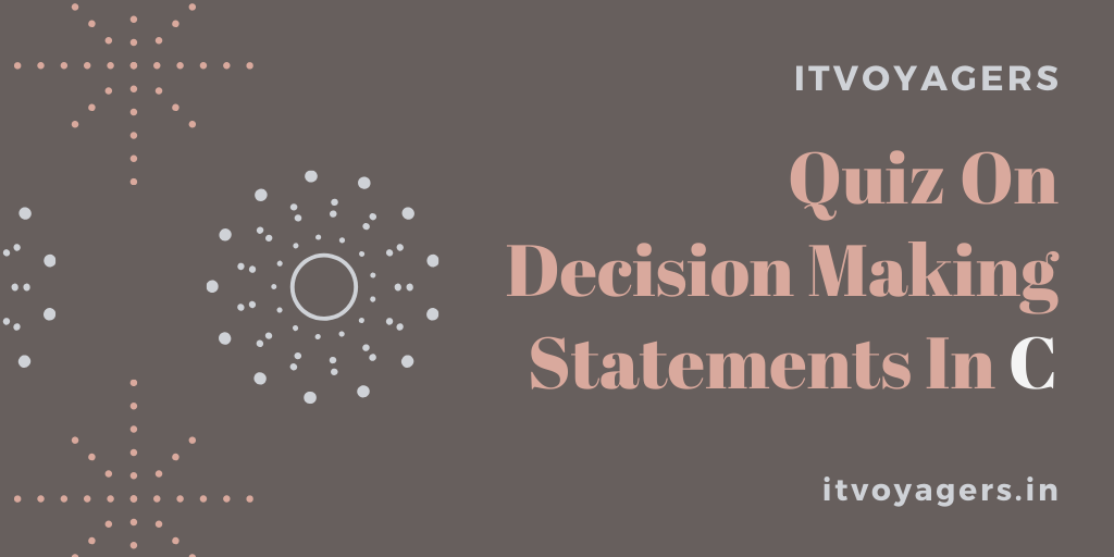 easy-quiz-on-decision-making-statements-part-2-itvoyagers