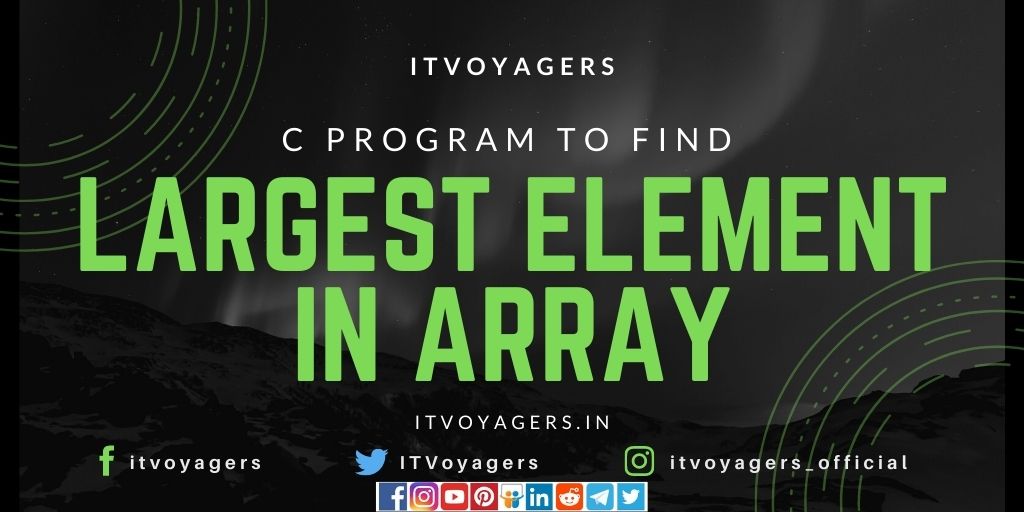 c-program-to-find-largest-element-in-array-itvoyagers