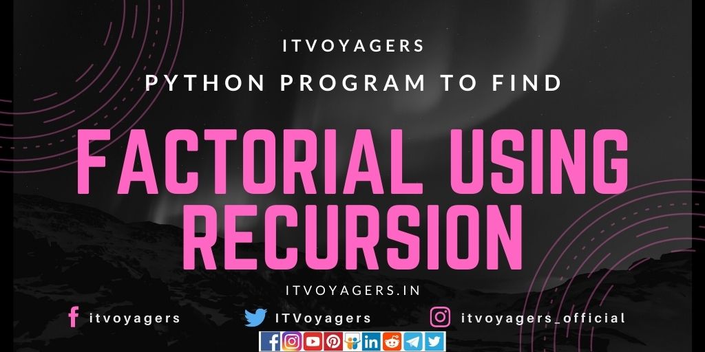 python-program-to-find-factorial-using-recursion-itvoyagers