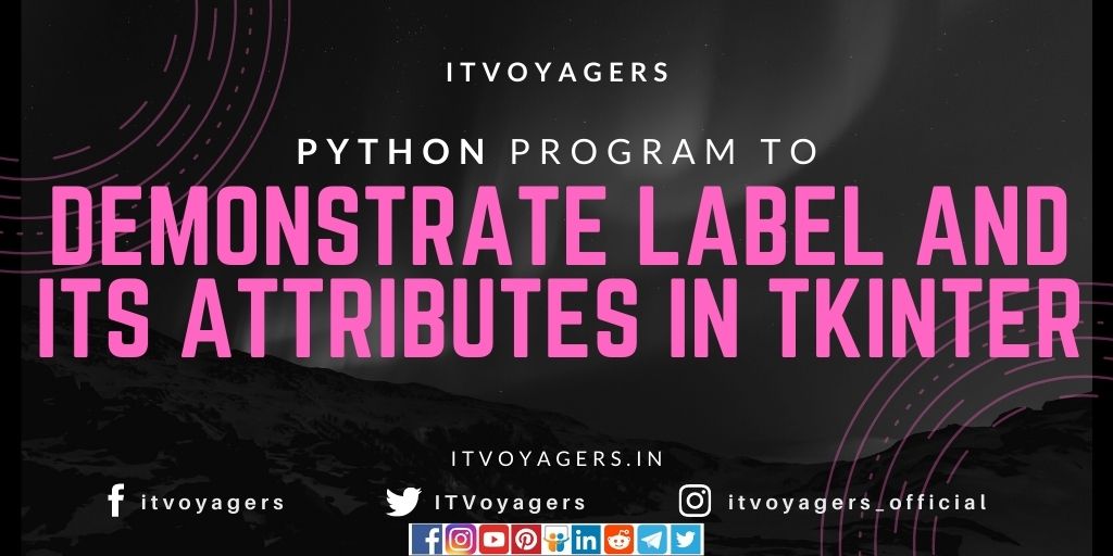 demonstrate Label and its attributes in tkinter itvoyagers
