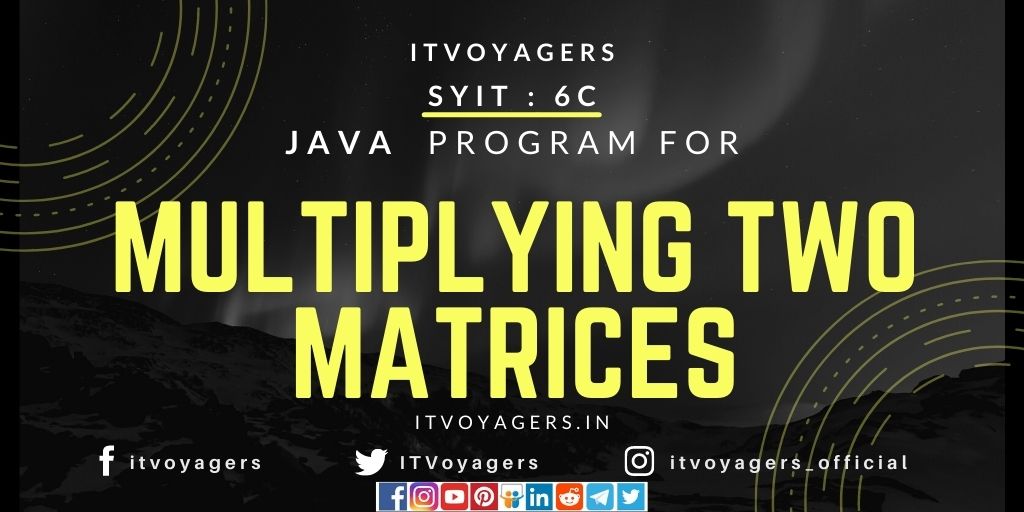 Java program for multiplying two matrices itvoyagers